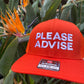 A trucker hat that says 'Please Advise' on it